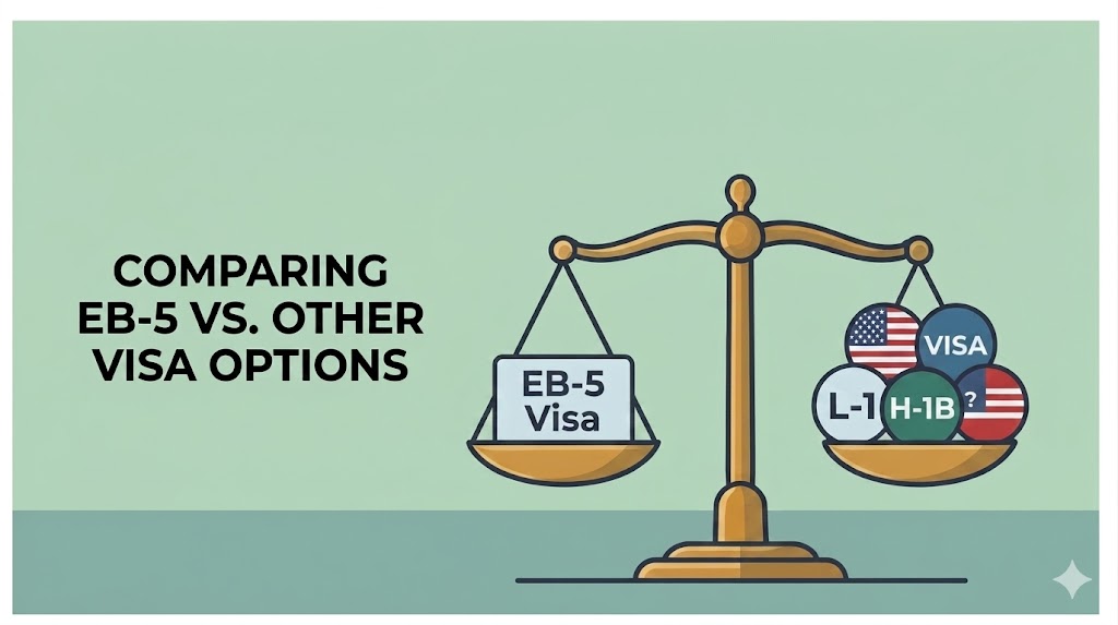 EB-5 vs Other U.S. Visa Options: Is EB-5 the Best Path for Your Family?